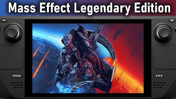 Steam Deck Mass Effect Legendary Edition: Analysis and Settings Guide