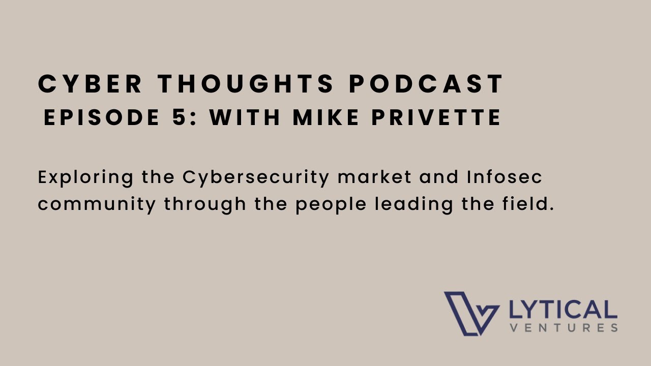 Cyber Thoughts Podcast: Episode 5 with Mike Privette