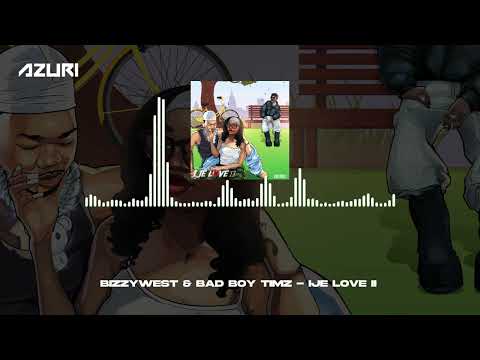 Bizzywest & Bad Boy Timz - Ije Love II (Official Audio)