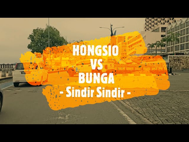 HONGSIO VS BUNGA - SINDIR SINDIR class=