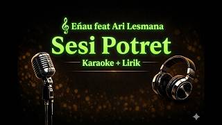 Sesi Potret - eńau feat. Ari Lesmana (Karaoke Version + Lirik)