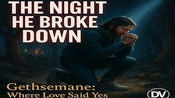 What Did Jesus Pray the Night Before the Cross? (You’ll Never See Gethsemane the Same Again)