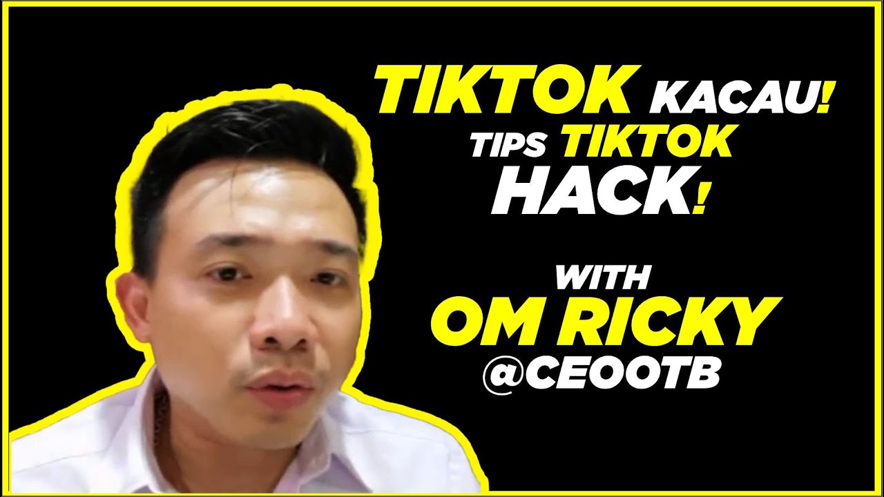 TIKTOK KACAU! TIPS HACK TIKTOK! WITH OM RICKY ceootbricky YouTube