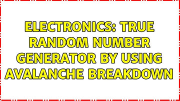 Electronics: True Random Number Generator by using avalanche breakdown (2 Solutions!!)