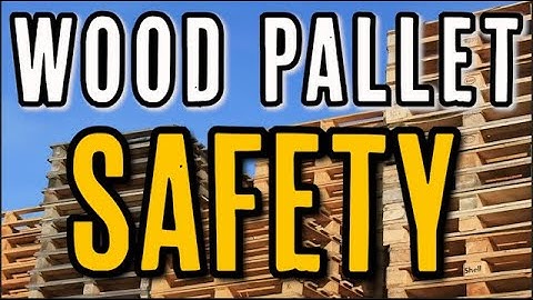 WOOD PALLET SAFETY