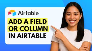 How to Add Columns to a Table in Airtable [Quick Guide]