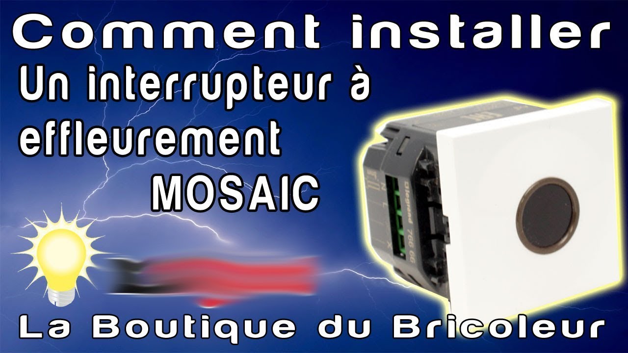 de A a Z : comment cabler un interrupteur sans contact ou a effleurement  MOSAIC ref 76666