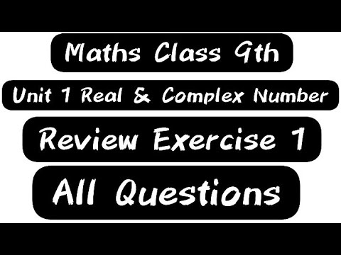 Review Exercise 1 Unit 1 || Real and Complex Numbers || Class 9 Maths ...
