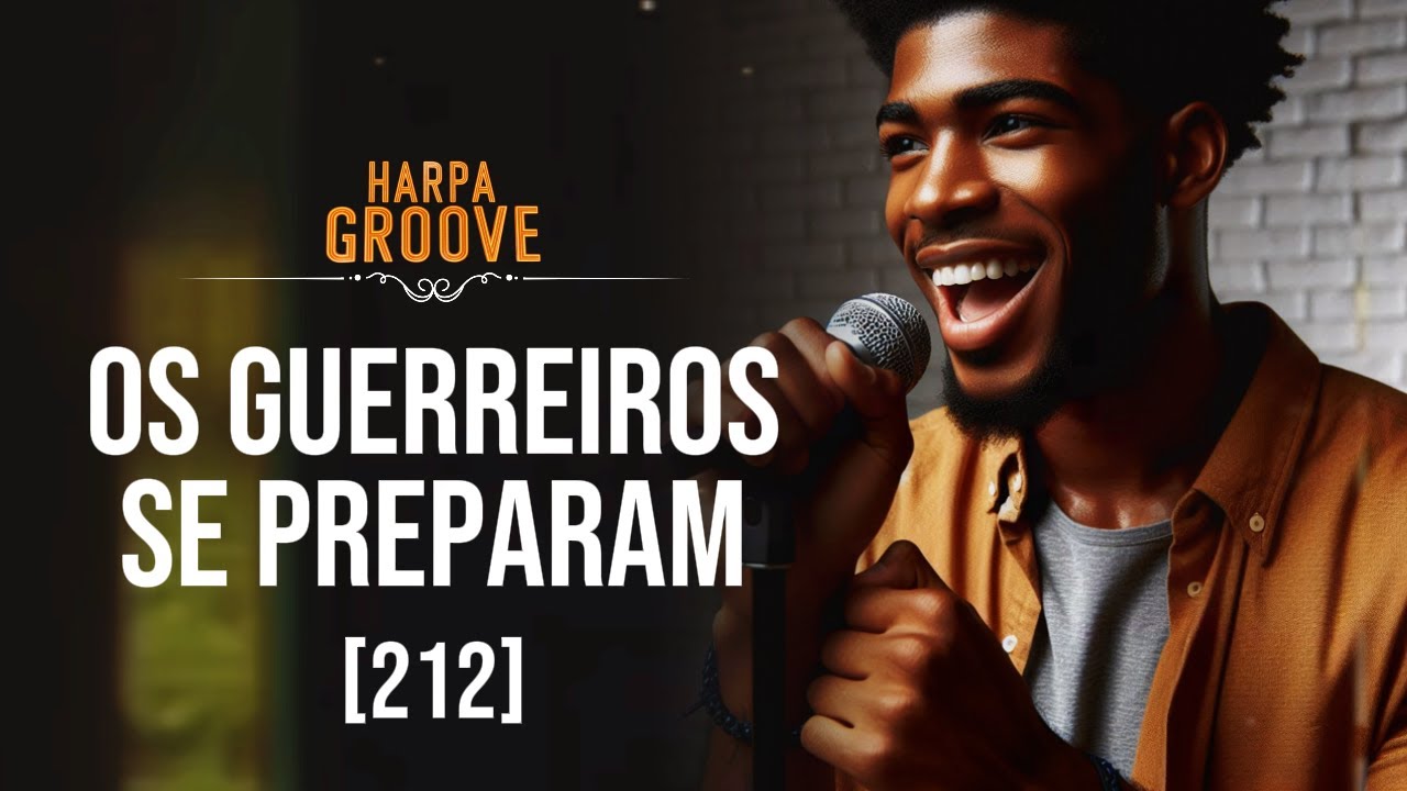 Os guerreiros se prepararam (HC - 212)  /  Harpa Groove