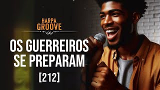 Os guerreiros se prepararam (HC - 212)  /  Harpa Groove