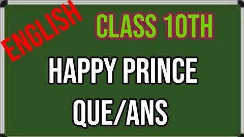CLASS 10TH HAPPY PRINCE PSEB QUESTION ANSWERS SOLVED