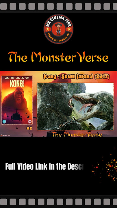 Kong Skull Island (2017) : The Monsterverse Movies