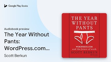 The Year Without Pants: WordPress.com and the… by Scott Berkun · Audiobook preview