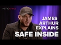 James Arthur 'Safe Inside' Song Explanation