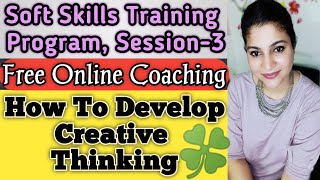 CREATIVE THINKING|Soft Skills Training program, Session- 3|FREE ONLINE CLASS/COURSE|Life Skills 👍 screenshot 4