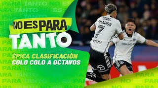 La épica clasificación de Colo Colo a octavos de la Copa Libertadoers - No Es Para Tanto