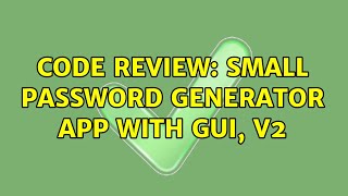 Code Review: Small password generator app with GUI, v2 (2 Solutions!!)