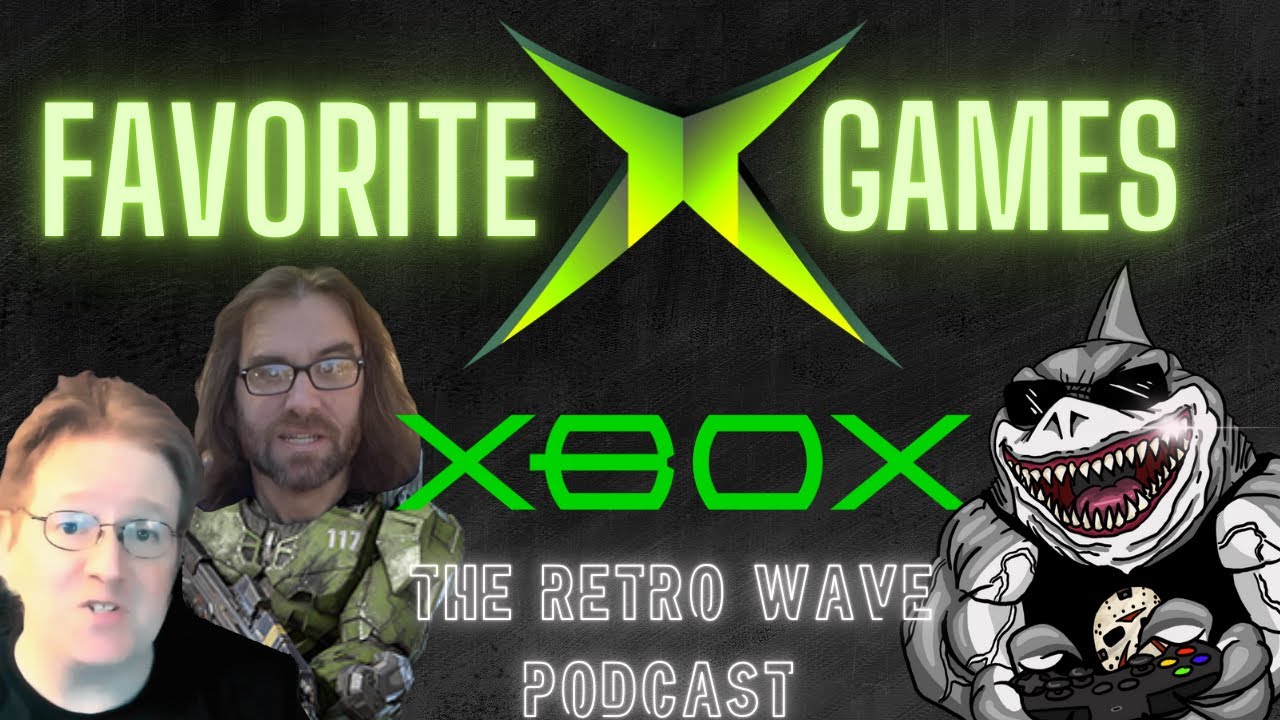 Favorite Original Xbox Games (The Retro Wave Podcast) - (Ft. Tylord and Vince)