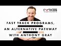 Fast Track Programs, An Alternative Pathway | Anthony Gray | MIG Training
