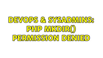 DevOps & SysAdmins: PHP mkdir() permission denied (3 Solutions!!)
