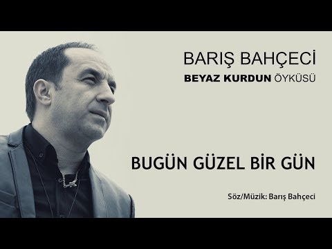 Barış Bahçeci - Bugün Güzel Bir Gün (Official Audio)