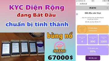 Pi Network - KYC Số Lượng Lớn Đang Bất Đầu. Chuẩn Bị Nào A E ơi | Nhanh Pi Network