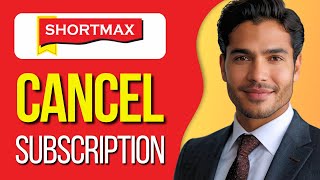How to Cancel ShortMax Subscription