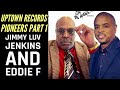 Uptown records pioneers eddie f and jimmy luv jenkins interview