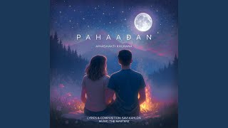 Pahaadan - Aparshakti Khurana & Savi Kahlon