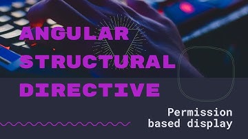 How to create structural directive in Angular to manage permission based display.