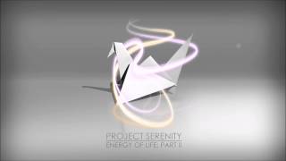 Project Serenity - Energy Of Life Part II