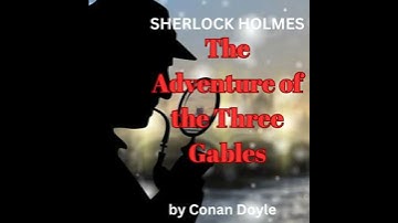 Sherlock Holmes: The Adventure of the Three Gables - Conan Doyle