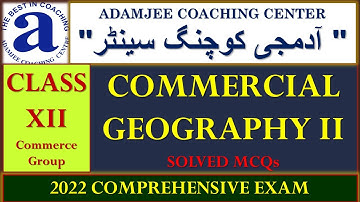 Commercial Geography Class XII | Adamjee Coaching Center comprehensive exam 2022 Solved MCQs