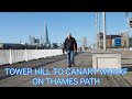 Tower Hill to Canary Wharf on the Thames Path | London Walks | E-M5 Mark III Vlog