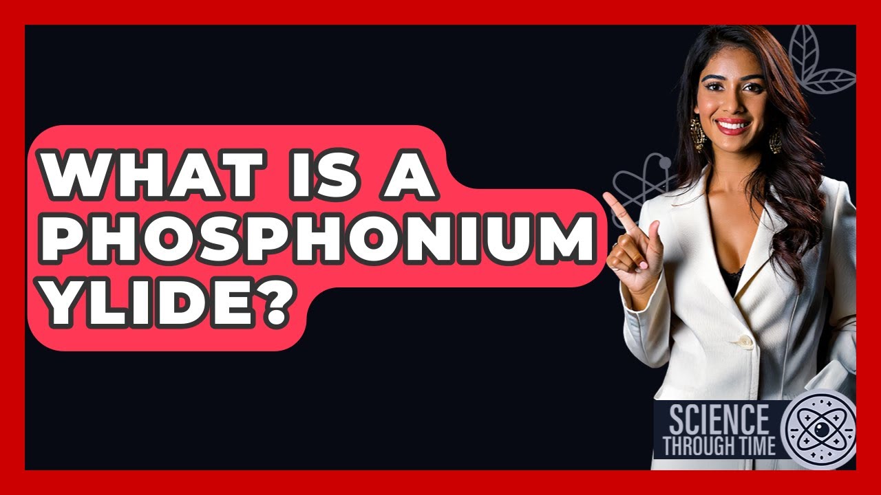 What Is A Phosphonium Ylide? - Science Through Time
