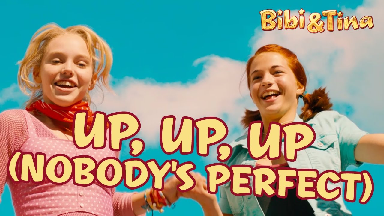 Bibi Und Tina Up Up Up Nobody's Perfect Songtext Bibi & Tina: Der Film - UP, UP, UP (NOBODY'S PERFECT) - Offizielles