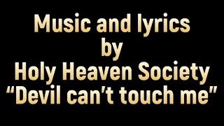 “Devil can’t touch me” by Holy Heaven Society 