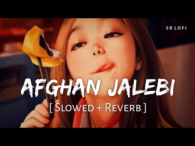 Afghan Jalebi (Slowed + Reverb) | Pritam, Asrar | Phantom | SR Lofi