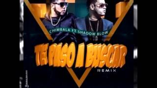 Chimbala Ft Shadow Blow - Te Paso A Buscar  (Trap Banger Remix)