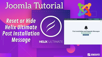 How to Reset or Hide Post Installation Message | Helix Ultimate | Joomla Tutorial