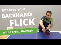 5 tips to improve your backhand flick with ferenc horvath