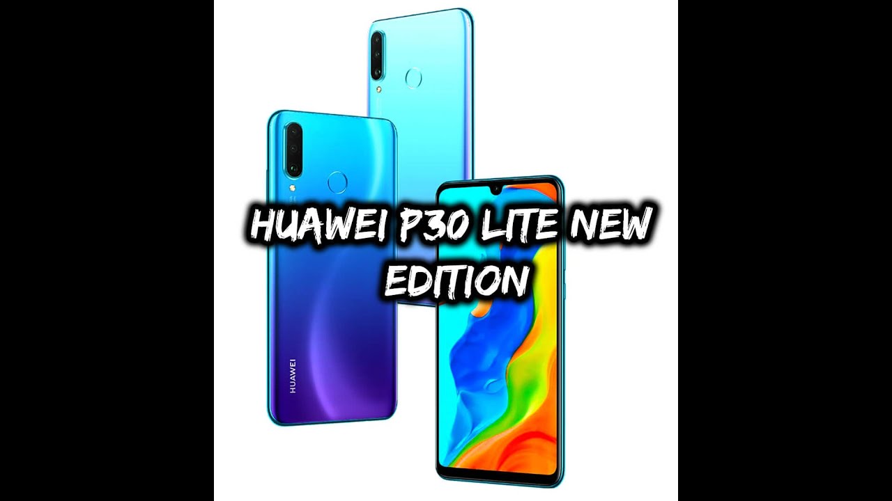 Huawei new edition. Huawei p30 Lite New Edition. P30 Lite New Edition. Huawei p Lite 2020. New Lite.