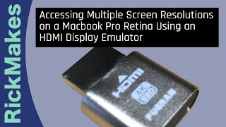 Accessing Multiple Screen Resolutions on a Macbook Pro Retina Using an HDMI Display Emulator