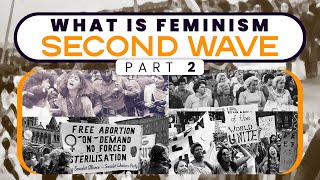 Second Wave Feminism | Part 2 | What is Feminism?