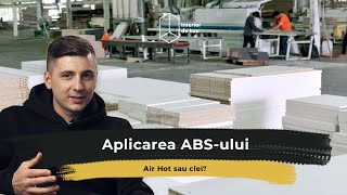 Aplicarea Cantului Abs - Air Hot Sau Clei? - Interior De Lux Mobilă La Comandă