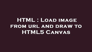 HTML : Load image from url and draw to HTML5 Canvas