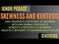 Skewness and Kurtosis|Karl-Pearson's Coefficient of skewness & Kurtosis|IGNOU PGDAST#statistics