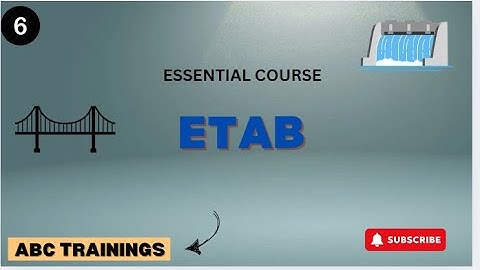 ESSENTIAL COURSE IN ETAB - EPISODE 6