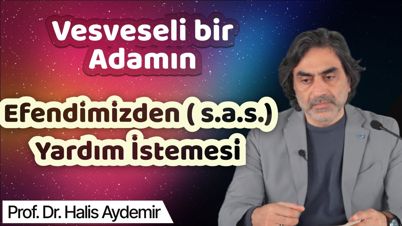 Vesveseli bir adamın Efendimizden ( s.a.s.) Yardım İstemesi