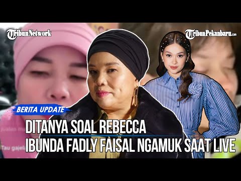 Ibunda Fadly Faisal Ngamuk Saat Live Tiktok Usai Warganet Singgung Video Syur Mirip Rebecca Klopper